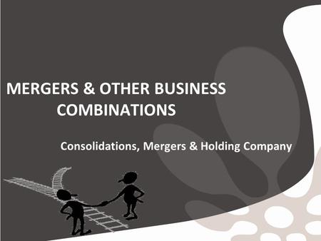 MERGERS & OTHER BUSINESS COMBINATIONS Consolidations, Mergers & Holding Company.