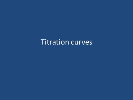 Titration curves. Titration of a strong acid When a strong acid is titrated with a strong base the pH at any point is determined solely by the concentration.