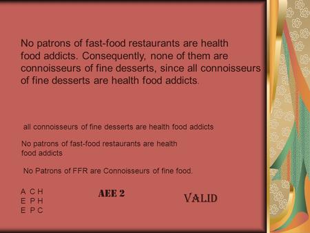 valid No patrons of fast-food restaurants are health
