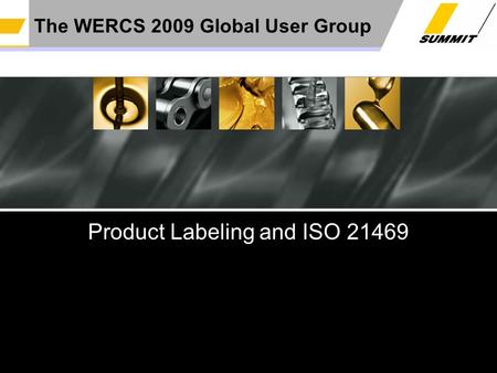 Lonnie Hall6/10/09Product Labeling & ISO 21469 The WERCS 2009 Global User Group Product Labeling and ISO 21469.