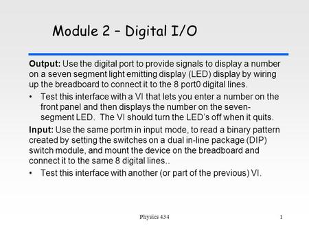 Module 2 – Digital I/O Output: Use the digital port to provide signals to display a number on a seven segment light emitting display (LED) display by wiring.