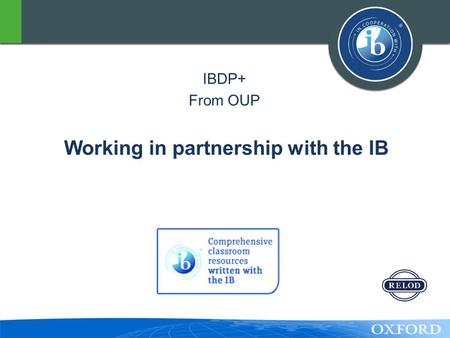 IBDP+ From OUP Working in partnership with the IB.