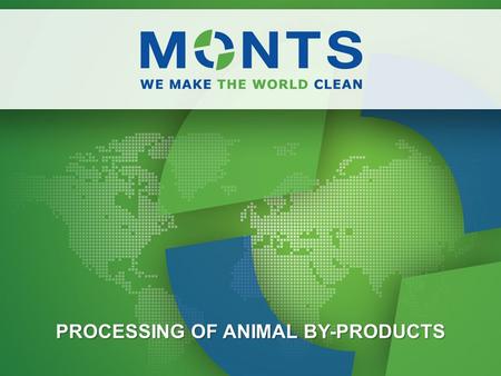 PROCESSING OF ANIMAL BY-PRODUCTS. We are an engineering firm: Our main consumers handle with waste – animal waste, communal waste as well manufacturers.