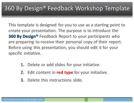 360 By Design® This template is designed for you to use as a starting point to create your presentation. The purpose is to introduce the 360 By Design®