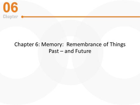 Chapter 6: Memory: Remembrance of Things Past – and Future