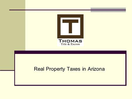 Real Property Taxes in Arizona. Due Dates Taxes assessed annually and payable in two installments 1 st half due October 1, delinquent November 1 2 nd.