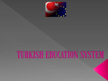 The Turkish education system is organized on the basis of; - Constitution of the Turkish Republic - Laws Regulating Education and Instruction - Government.