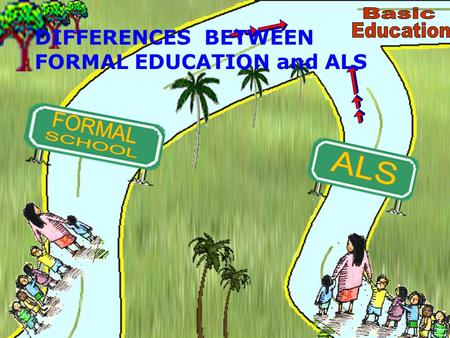 Basic Education FORMAL SCHOOL ALS