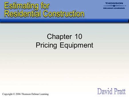 Chapter 10 Pricing Equipment. Renting Equipment There can be advantages to renting rather than owning construction equipment; including: –The builder.