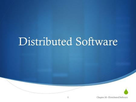  Distributed Software Chapter 18 - Distributed Software1.