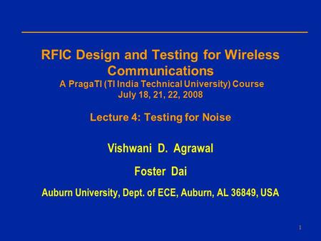 RFIC Design and Testing for Wireless Communications A PragaTI (TI India Technical University) Course July 18, 21, 22, 2008 Lecture 4: Testing for Noise.