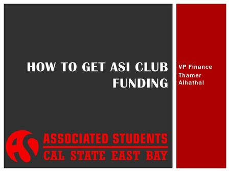 VP Finance Thamer Alhathal HOW TO GET ASI CLUB FUNDING.