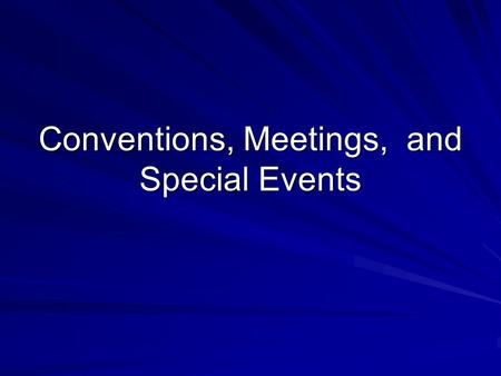 Conventions, Meetings, and Special Events. Chapter Objectives: To understand who meeting sponsors are and the value of having organizational meetings.