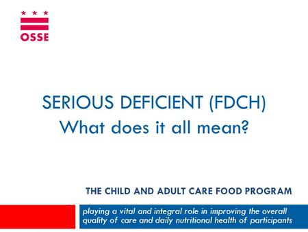 THE CHILD AND ADULT CARE FOOD PROGRAM playing a vital and integral role in improving the overall quality of care and daily nutritional health of participants.