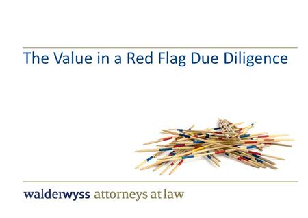 The Value in a Red Flag Due Diligence. 7 June 2014 –Introduction –Purpose, Role and Impact of DD –Full Fledge DD vs. Red Flag DD –Antitrust Issues –Case.