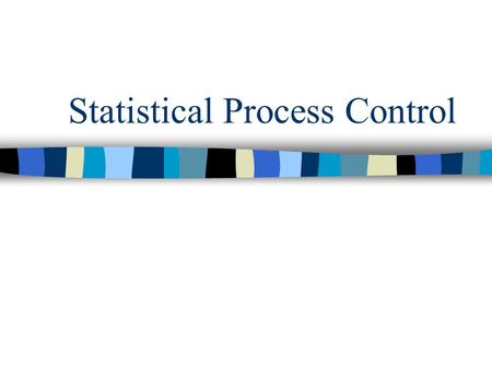 Statistical Process Control. Overview 1.Definition of Statistical Process Control 2.Common causes and assignable causes of variation 3.Control charts.