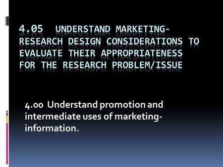 4.00 Understand promotion and intermediate uses of marketing- information.