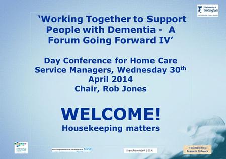 Trent Dementia Research Network Grant from NIHR SSCR ‘Working Together to Support People with Dementia - A Forum Going Forward IV’ Day Conference for Home.