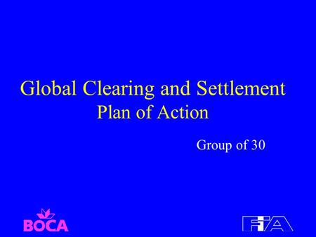 Global Clearing and Settlement Plan of Action Group of 30.