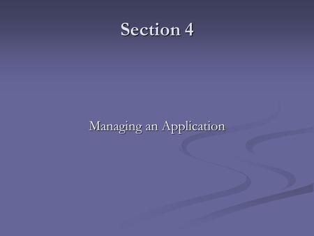 Section 4 Managing an Application. Click here from the left menu to manage applications.