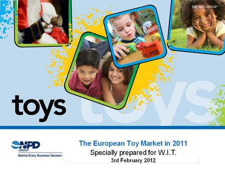 THE NPD GROUP. 2010 Results --A growing market (up 4.7%) World Toy Market (billion $) Trends are in USD using foreign exchange rates as of Dec 31 st of.