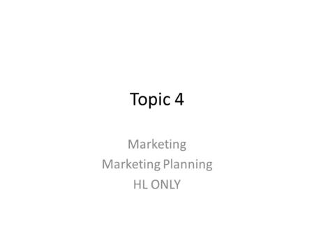 Topic 4 Marketing Marketing Planning HL ONLY. Learning Objectives Analyse sales-forecasting methods and evaluate their significance for marketing and.