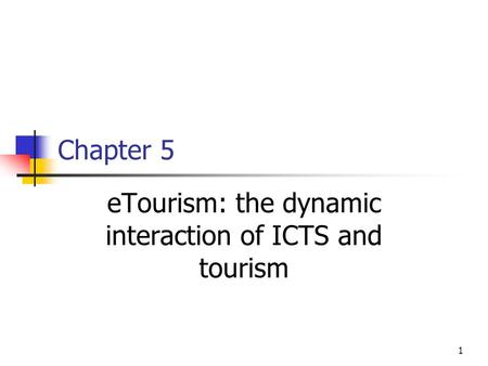 eTourism: the dynamic interaction of ICTS and tourism