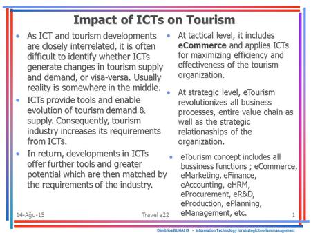 14-Ağu-15Travel e221 At tactical level, it includes eCommerce and applies ICTs for maximizing efficiency and effectiveness of the tourism organization.At.