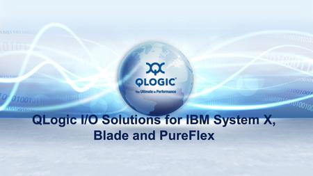 QLogic I/O Solutions for IBM System X, Blade and PureFlex