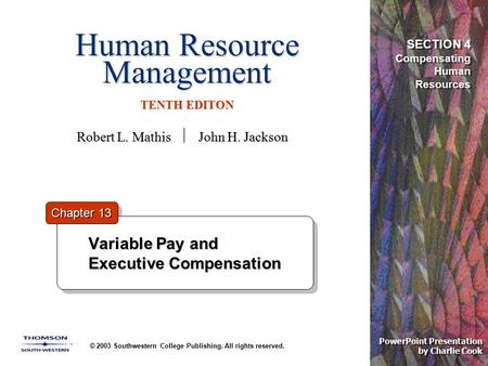 Human Resource Management TENTH EDITON © 2003 Southwestern College Publishing. All rights reserved. PowerPoint Presentation by Charlie Cook Variable Pay.