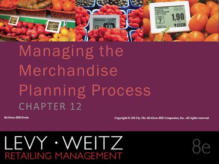 Retailing Management 8e© The McGraw-Hill Companies, All rights reserved. 12 - 1 CHAPTER 2CHAPTER 1 CHAPTER 12 Managing the Merchandise Planning Process.