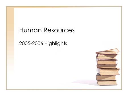 Human Resources 2005-2006 Highlights. University Partners Meetings WHAT: Bi-monthly meetings with the deans and faculty of 20-25 area certifying institutions,