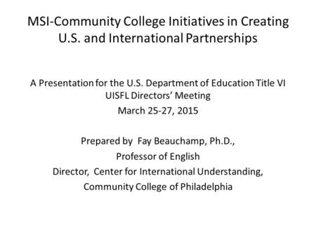 A Presentation for the U.S. Department of Education Title VI UISFL Directors’ Meeting March 25-27, 2015 Prepared by Fay Beauchamp, Ph.D., Professor of.