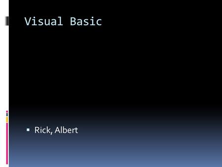 Visual Basic  Rick, Albert. 1. Visual Basic 1.0 (May 1991) was released for Windows at the Comdex/Windows World trade show in Atlanta, Georgia.1991 2.