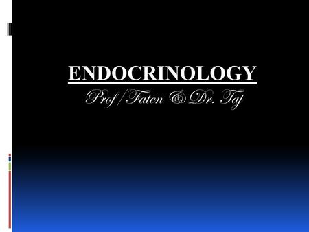 ENDOCRINOLOGY Prof/Faten & Dr. Taj. ENDOCRINOLOGY: It is study of functions of HORMONES, that are released from glands called endocrine glands distributed.