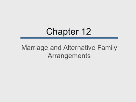 Marriage and Alternative Family Arrangements