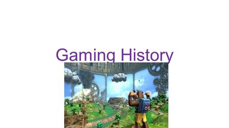 Gaming History. History of gaming So im going to be explaining from the first released game to the Newest game like the ps4,xbox one, and etc… So lets.