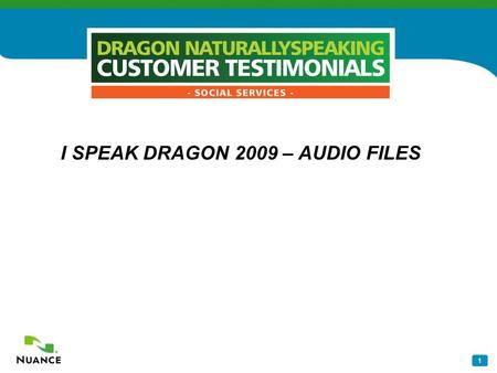 1 I SPEAK DRAGON 2009 – AUDIO FILES. 2 Dragon Customer Ronald Banks “I am a licensed psychologist in private practice, specializing in mobile forensic.