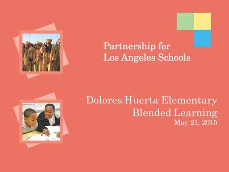 Dolores Huerta Elementary Blended Learning May 21, 2015.
