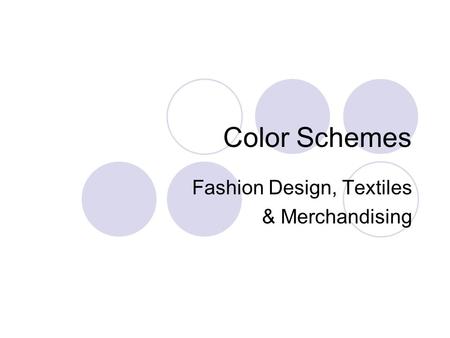 Color Schemes Fashion Design, Textiles & Merchandising.