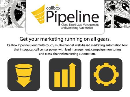 Copyright © 2013 Callbox. All rights reserved.. Lead Management Sales Funnel – Track leads from capture to close Contact Info and History – Store and.