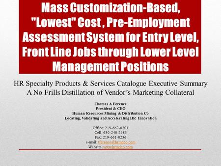 Mass Customization-Based, Lowest Cost, Pre-Employment Assessment System for Entry Level, Front Line Jobs through Lower Level Management Positions HR.