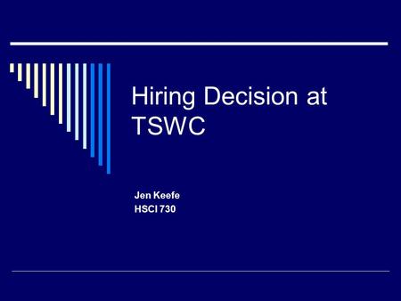 Hiring Decision at TSWC Jen Keefe HSCI 730. What is TWSC and Reflexology?  Total Wellness Sensory Center (TWSC)  Reflexology is a unique modality in.