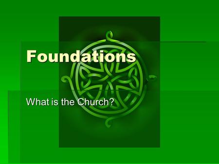 Foundations What is the Church?. 1 Peter 1:22-2:10  Now that you have purified yourselves by obeying the truth so that you have sincere love for your.