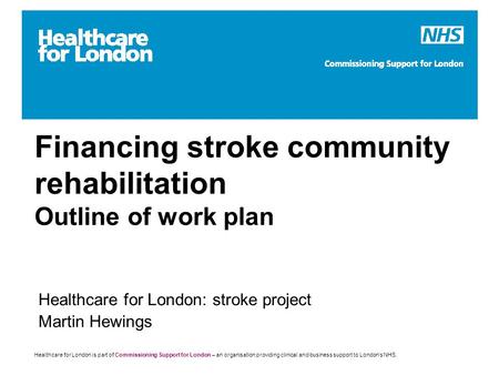 Healthcare for London is part of Commissioning Support for London – an organisation providing clinical and business support to London’s NHS. Financing.