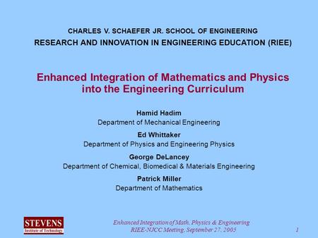 Enhanced Integration of Math, Physics & Engineering RIEE-NJCC Meeting, September 27, 2005 1 Enhanced Integration of Mathematics and Physics into the Engineering.