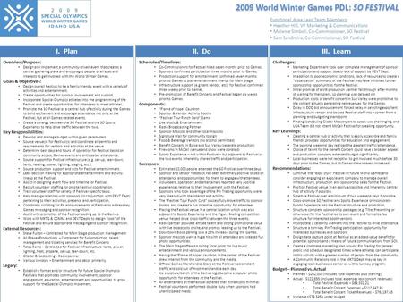 2009 World Winter Games PDL: SO FESTIVAL I. PlanII. DoIII. Learn Overview/Purpose: Design and implement a community-driven event that creates a central.