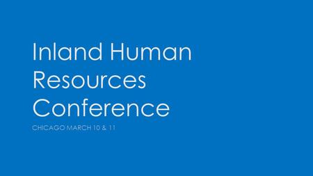 Inland Human Resources Conference CHICAGO MARCH 10 & 11.