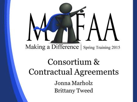 Consortium & Contractual Agreements Jonna Marholz Brittany Tweed.