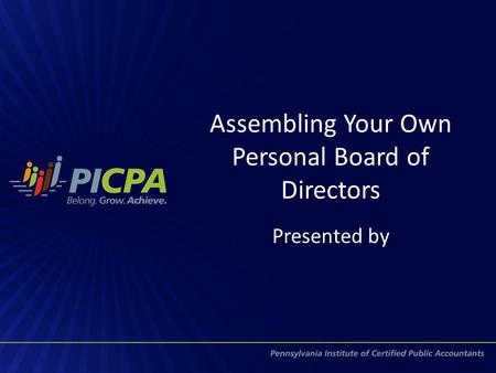 Assembling Your Own Personal Board of Directors Presented by.